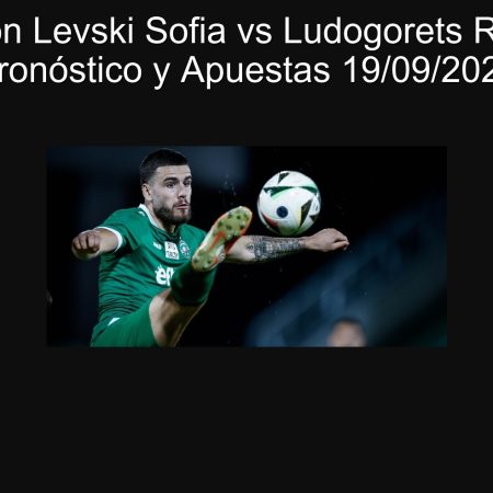 Predicción Levski Sofia vs Ludogorets Razgrad – Pronóstico y Apuestas 19/09/2025