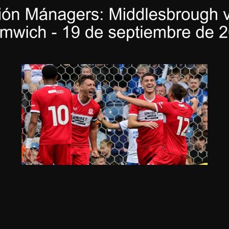 Predicción Mánagers: Middlesbrough vs. West Bromwich – 19 de septiembre de 2025
