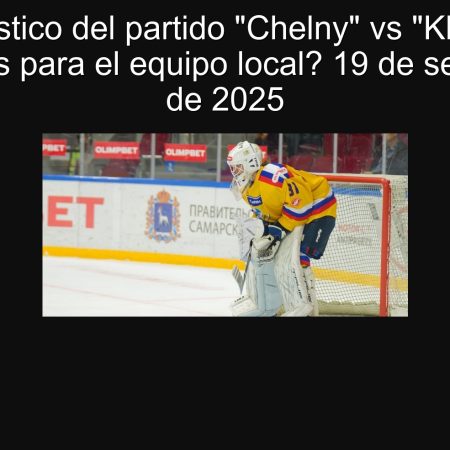 Pronóstico del partido “Chelny” vs “Khimik”: ¿Victorias para el equipo local? 19 de septiembre de 2025