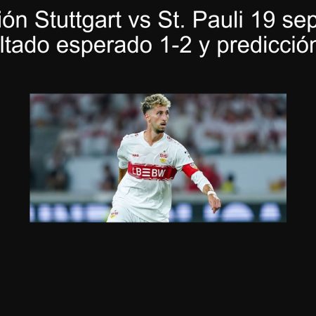 Predicción Stuttgart vs St. Pauli 19 septiembre 2025: resultado esperado 1-2 y predicción ganadora