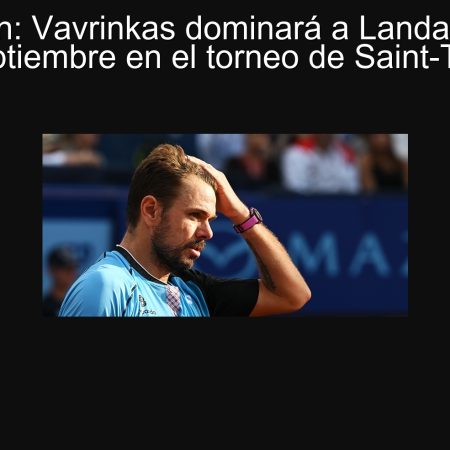 Predicción: Vavrinkas dominará a Landaluze el 19 de septiembre en el torneo de Saint-Tropez