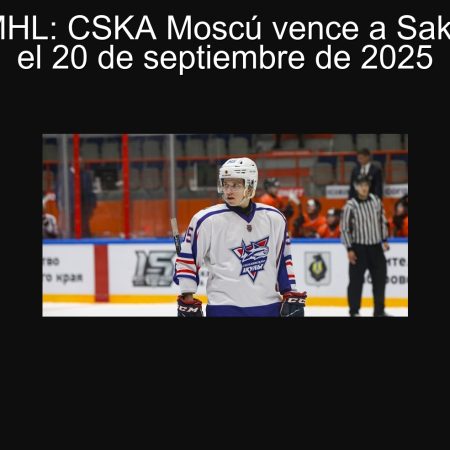 Predicción MHL: CSKA Moscú vence a Sakhalin Sharks el 20 de septiembre de 2025