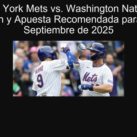Nueva York Mets vs. Washington Nationals: Predicción y Apuesta Recomendada para el 20 de Septiembre de 2025