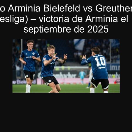 Pronóstico Arminia Bielefeld vs Greuther Fürth (2. Bundesliga) – victoria de Arminia el 19 de septiembre de 2025