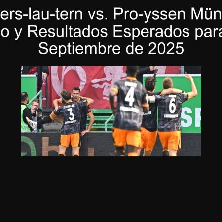 Kai­zers­lau­tern vs. Pro­yssen Müns­ter: Pronóstico y Resultados Esperados para el 19 de Septiembre de 2025