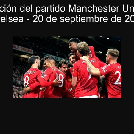Predicción del partido Manchester United vs Chelsea – 20 de septiembre de 2025