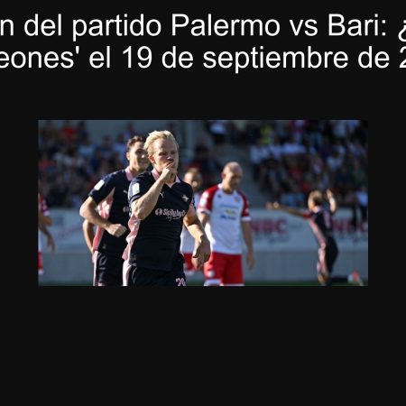 Predicción del partido Palermo vs Bari: ¿Ganarán los ‘Leones’ el 19 de septiembre de 2025?