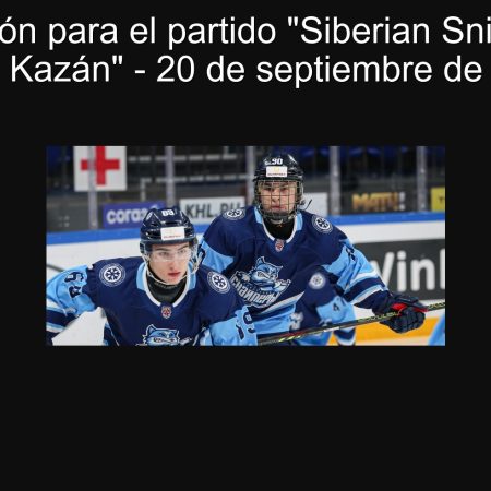 Predicción para el partido “Siberian Snipers” vs “Irbis Kazán” – 20 de septiembre de 2025