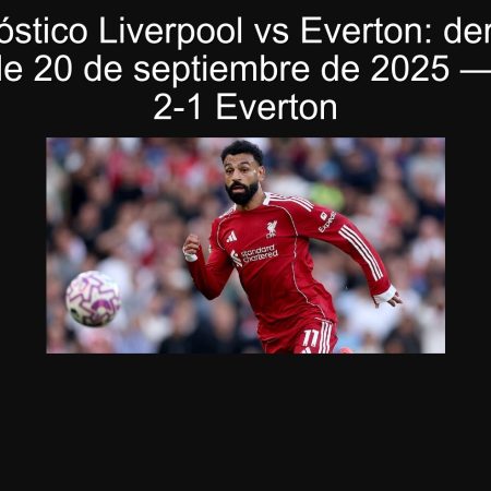 Pronóstico Liverpool vs Everton: derbi de Merseyside 20 de septiembre de 2025 — Liverpool 2-1 Everton