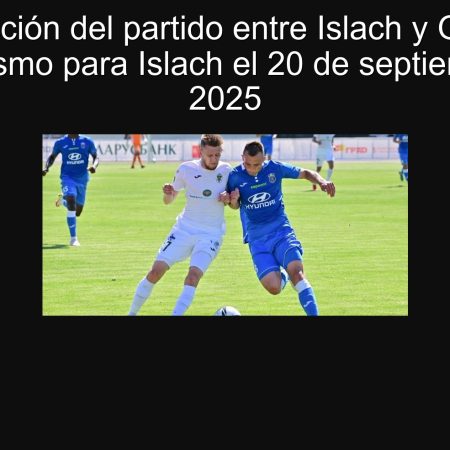 Predicción del partido entre Islach y Gomel: Favoritismo para Islach el 20 de septiembre de 2025