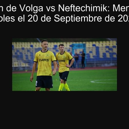 Predicción de Volga vs Neftechimik: Menos de 2.5 Goles el 20 de Septiembre de 2025