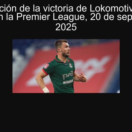 Predicción de la victoria de Lokomotiv sobre Dynamo en la Premier League, 20 de septiembre de 2025
