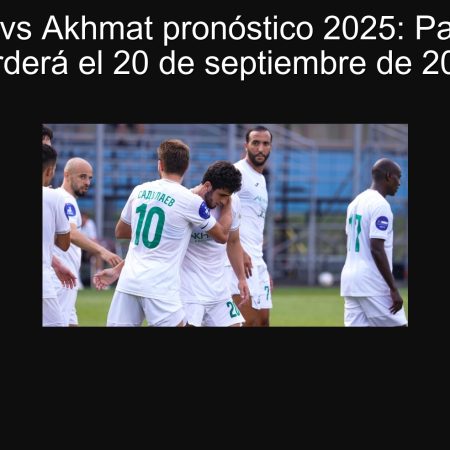 Pari NN vs Akhmat pronóstico 2025: Pari NN no perderá el 20 de septiembre de 2025