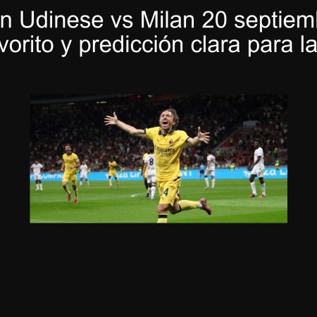 Predicción Udinese vs Milan 20 septiembre 2025: Milan favorito y predicción clara para la Serie A
