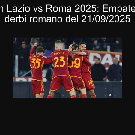 Predicción Lazio vs Roma 2025: Empate 1-1 en el derbi romano del 21/09/2025