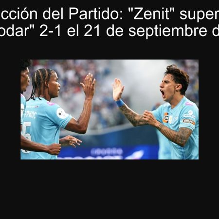 Predicción del Partido: “Zenit” superará a “Krasnodar” 2-1 el 21 de septiembre de 2025