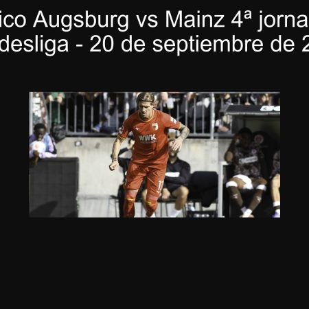 Pronóstico Augsburg vs Mainz 4ª jornada de la Bundesliga – 20 de septiembre de 2025