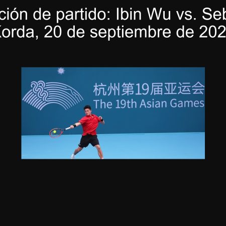 Predicción de partido: Ibin Wu vs. Sebastián Korda, 20 de septiembre de 2025