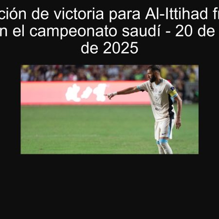 Predicción de victoria para Al-Ittihad frente a Al-Najma en el campeonato saudí – 20 de septiembre de 2025