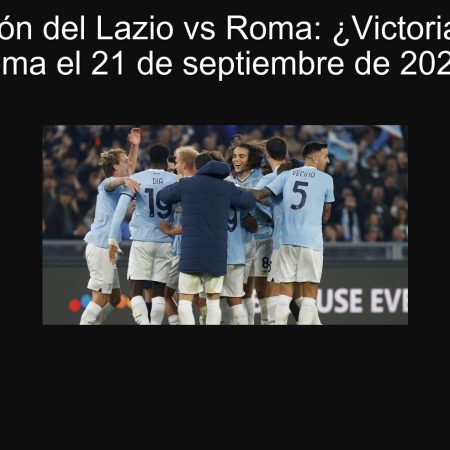 Predicción del Lazio vs Roma: ¿Victoria para la Roma el 21 de septiembre de 2025?