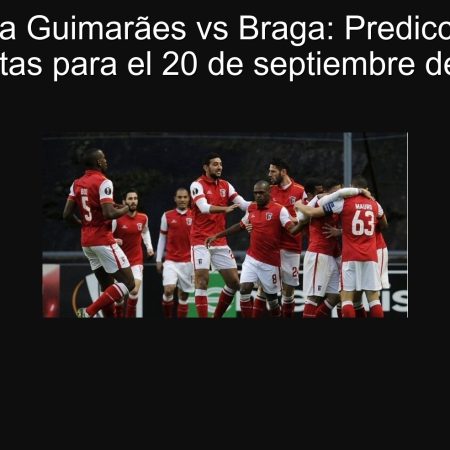 Victoria Guimarães vs Braga: Predicción de Apuestas para el 20 de septiembre de 2025