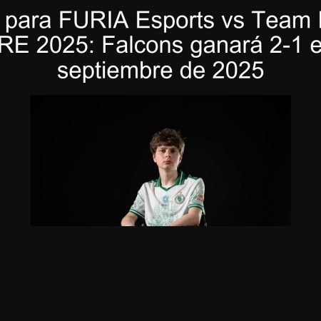 Predicción para FURIA Esports vs Team Falcons en FISSURE 2025: Falcons ganará 2-1 el 20 de septiembre de 2025