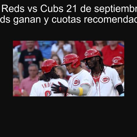 Predicción Reds vs Cubs 21 de septiembre de 2025: Reds ganan y cuotas recomendadas