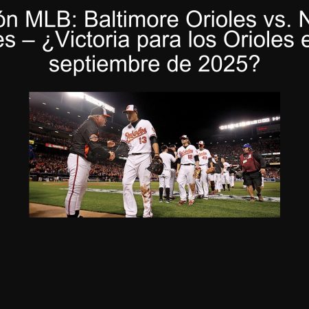 Predicción MLB: Baltimore Orioles vs. New York Yankees – ¿Victoria para los Orioles el 21 de septiembre de 2025?