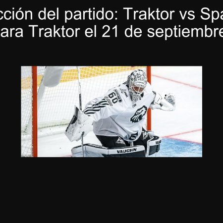 Predicción del partido: Traktor vs Spartak – Victoria para Traktor el 21 de septiembre de 2025