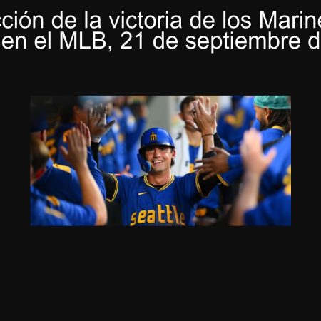 Predicción de la victoria de los Mariners vs. Astros en el MLB, 21 de septiembre de 2025