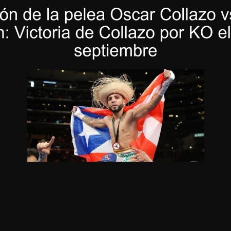 Predicción de la pelea Oscar Collazo vs. Jason Vaison: Victoria de Collazo por KO el 20 de septiembre