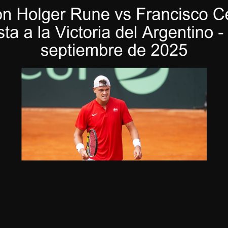 Predicción Holger Rune vs Francisco Cerúndolo: Apuesta a la Victoria del Argentino – 20 de septiembre de 2025