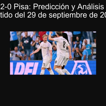 Napoli 2-0 Pisa: Predicción y Análisis para el partido del 29 de septiembre de 2025