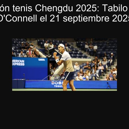 Predicción tenis Chengdu 2025: Tabilo vence a O’Connell el 21 septiembre 2025