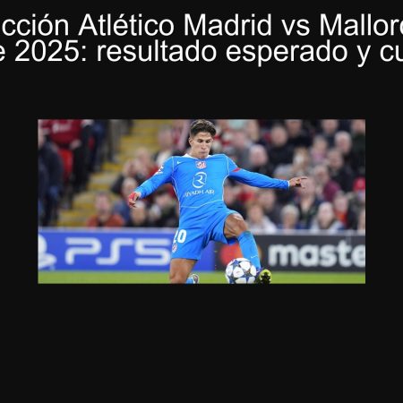 Predicción Atlético Madrid vs Mallorca 21 septiembre 2025: resultado esperado y cuotas clave