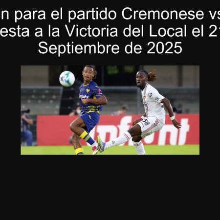 Predicción para el partido Cremonese vs. Parma: Apuesta a la Victoria del Local el 21 de Septiembre de 2025