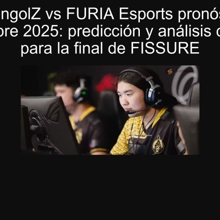 The MongolZ vs FURIA Esports pronóstico 21 septiembre 2025: predicción y análisis completo para la final de FISSURE