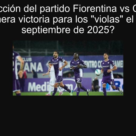 Predicción del partido Fiorentina vs Como: ¿Primera victoria para los “violas” el 21 de septiembre de 2025?