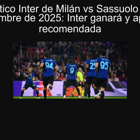 Pronóstico Inter de Milán vs Sassuolo – 21 de septiembre de 2025: Inter ganará y apuesta recomendada