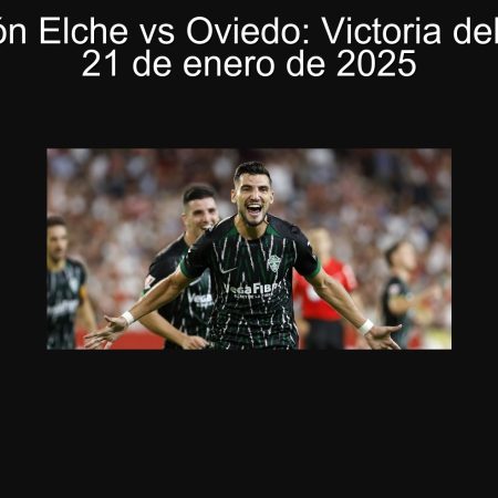 Predicción Elche vs Oviedo: Victoria del Elche el 21 de enero de 2025