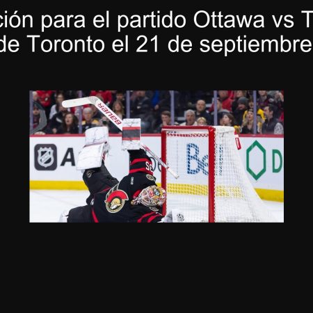 Predicción para el partido Ottawa vs Toronto: Victoria de Toronto el 21 de septiembre de 2025