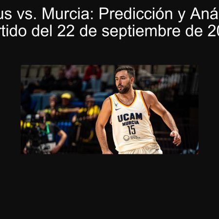 Juventus vs. Murcia: Predicción y Análisis del Partido del 22 de septiembre de 2025