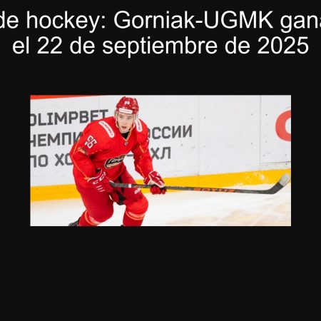 Predicción de hockey: Gorniak-UGMK ganará a Diesel el 22 de septiembre de 2025