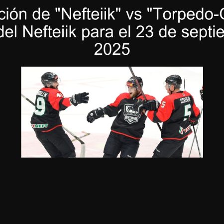 Predicción de “Nefteiik” vs “Torpedo-Gorky”: victoria del Nefteiik para el 23 de septiembre de 2025
