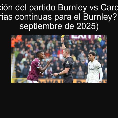 Predicción del partido Burnley vs Cardiff City: ¿Victorias continuas para el Burnley? (23 de septiembre de 2025)