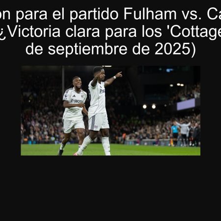 Predicción para el partido Fulham vs. Cambridge United: ¿Victoria clara para los ‘Cottagers’? (23 de septiembre de 2025)
