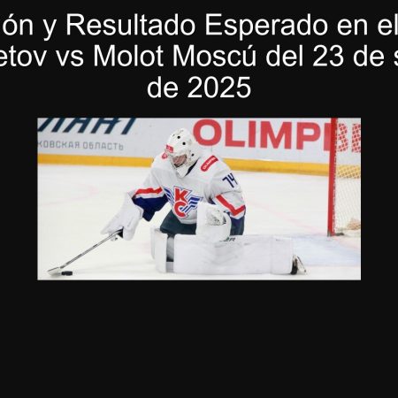 Predicción y Resultado Esperado en el Partido Krylia Sovetov vs Molot Moscú del 23 de septiembre de 2025