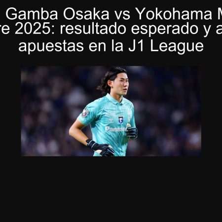 Predicción Gamba Osaka vs Yokohama Marinos 23 septiembre 2025: resultado esperado y análisis de apuestas en la J1 League