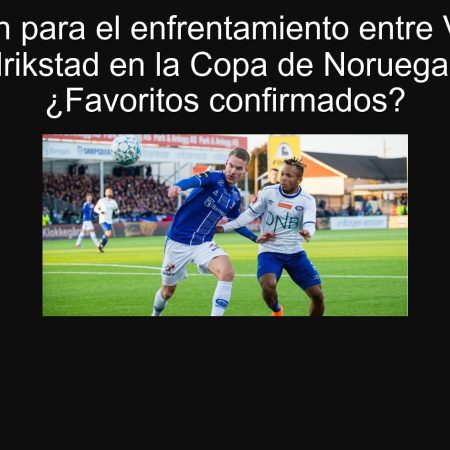 Predicción para el enfrentamiento entre Vålerenga y Fredrikstad en la Copa de Noruega 2025: ¿Favoritos confirmados?