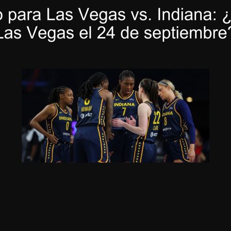Pronóstico para Las Vegas vs. Indiana: ¿Triunfo de Las Vegas el 24 de septiembre?